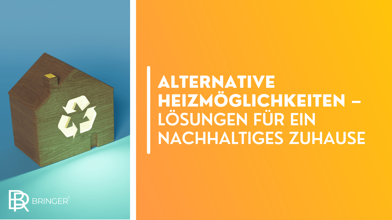 Alternative Heizmöglichkeiten – Lösungen für ein nachhaltiges Zuhause - Bringer-Germany