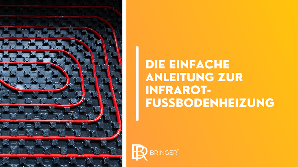 Die einfache Anleitung zur Infrarot-Fußbodenheizung - Bringer-Germany