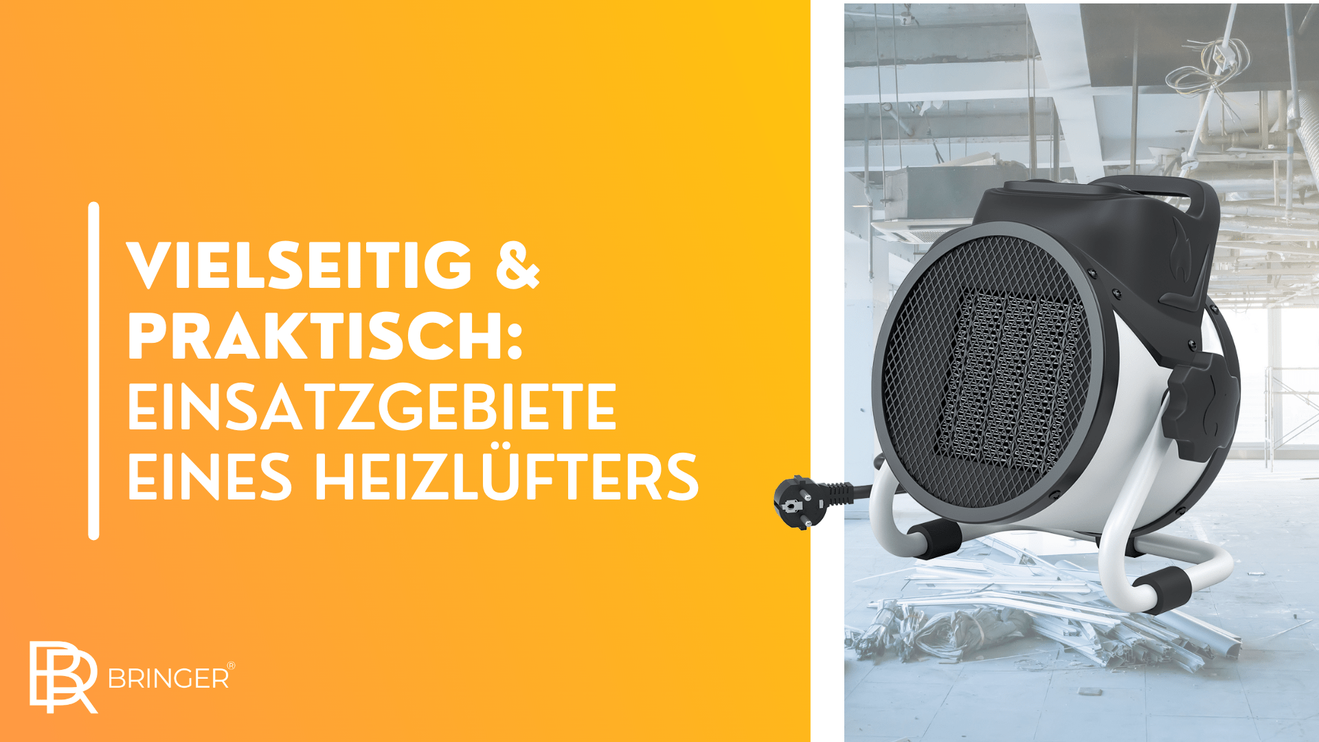 Vielseitig & praktisch: Einsatzgebiete eines Heizlüfters - Bringer-Germany