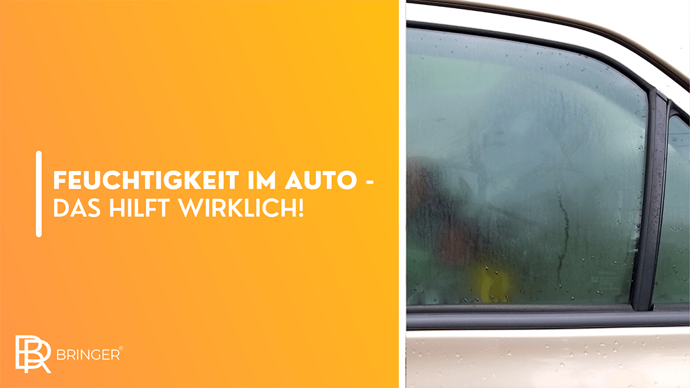 Feuchtigkeit im Auto - das hilft wirklich! - Bringer-Germany