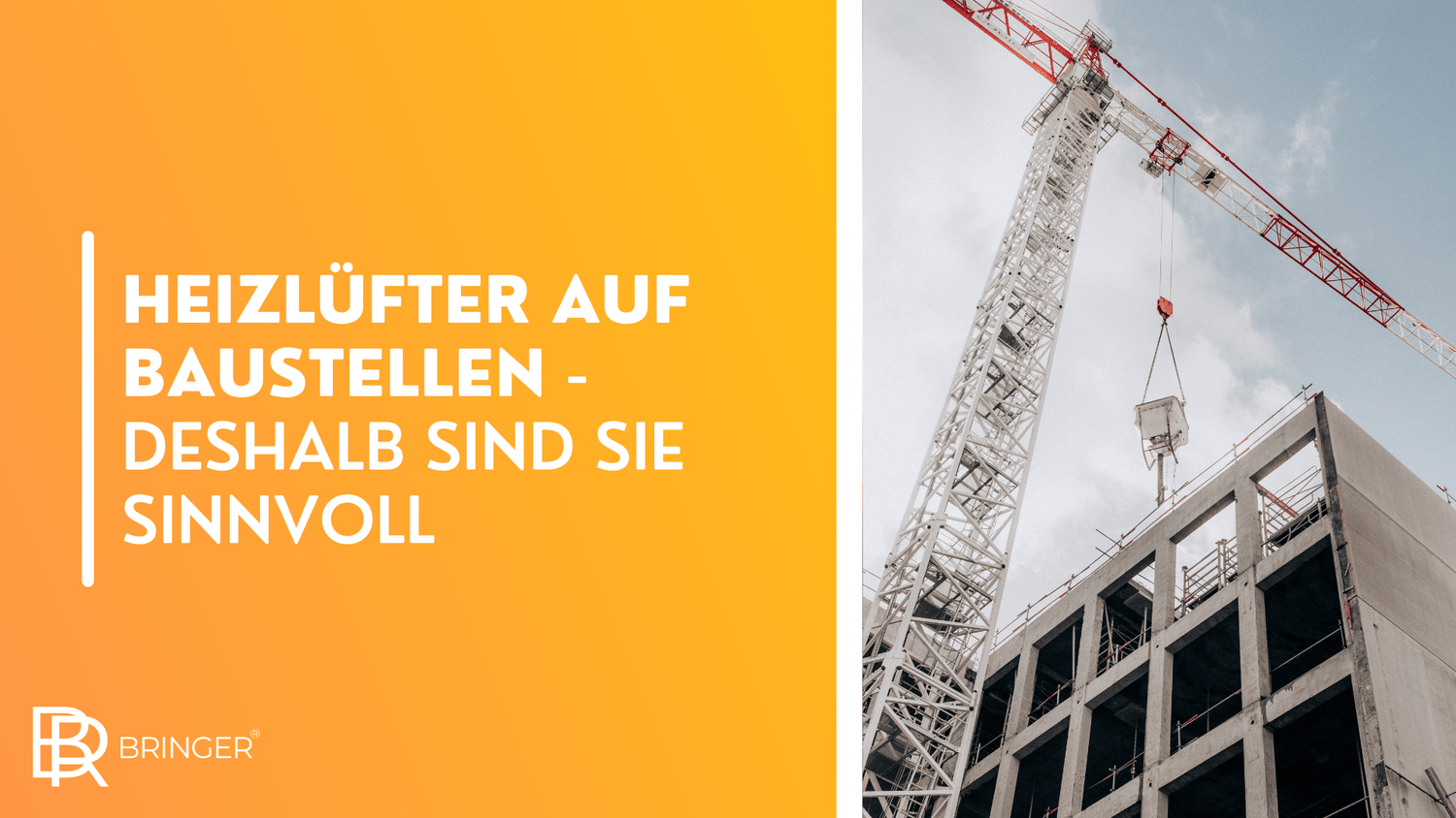 Heizlüfter auf Baustellen - Deshalb sind sie sinnvoll - Bringer-Germany