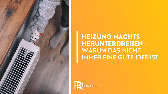 Heizung nachts herunterdrehen - warum das nicht immer eine gute Idee ist - Bringer-Germany