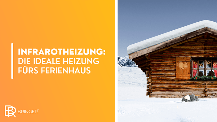 Infrarotheizungen - Die ideale Heizung für Ihr Ferienhaus - Bringer-Germany
