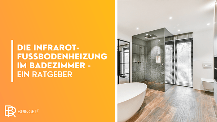 Die Infrarot-Fußbodenheizung im Badezimmer - ein Ratgeber - Bringer-Germany