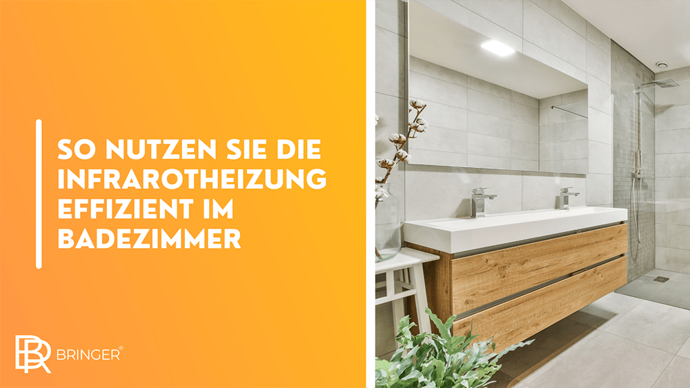 So nutzen Sie die Infrarotheizung effizient im Badezimmer - Bringer-Germany