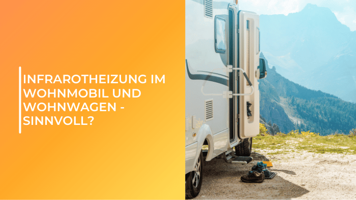 Infrarotheizung im Wohnmobil und Wohnwagen - sinnvoll?