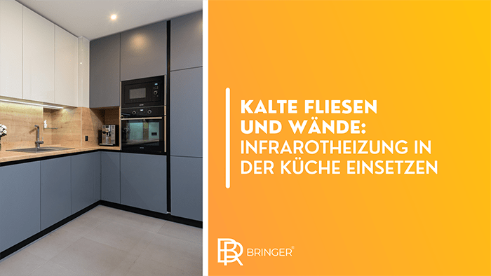 Kalte Fliesen & Wände: Infrarotheizungen in der Küche einsetzen - Bringer-Germany