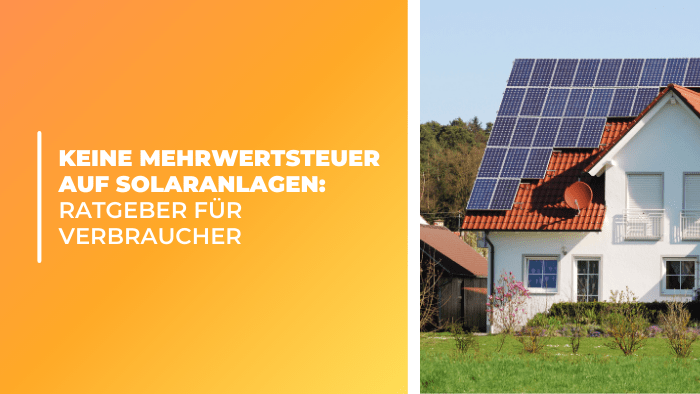 Keine Mehrwertsteuer auf Solaranlagen: Ein Ratgeber für Verbraucher - Bringer-Germany