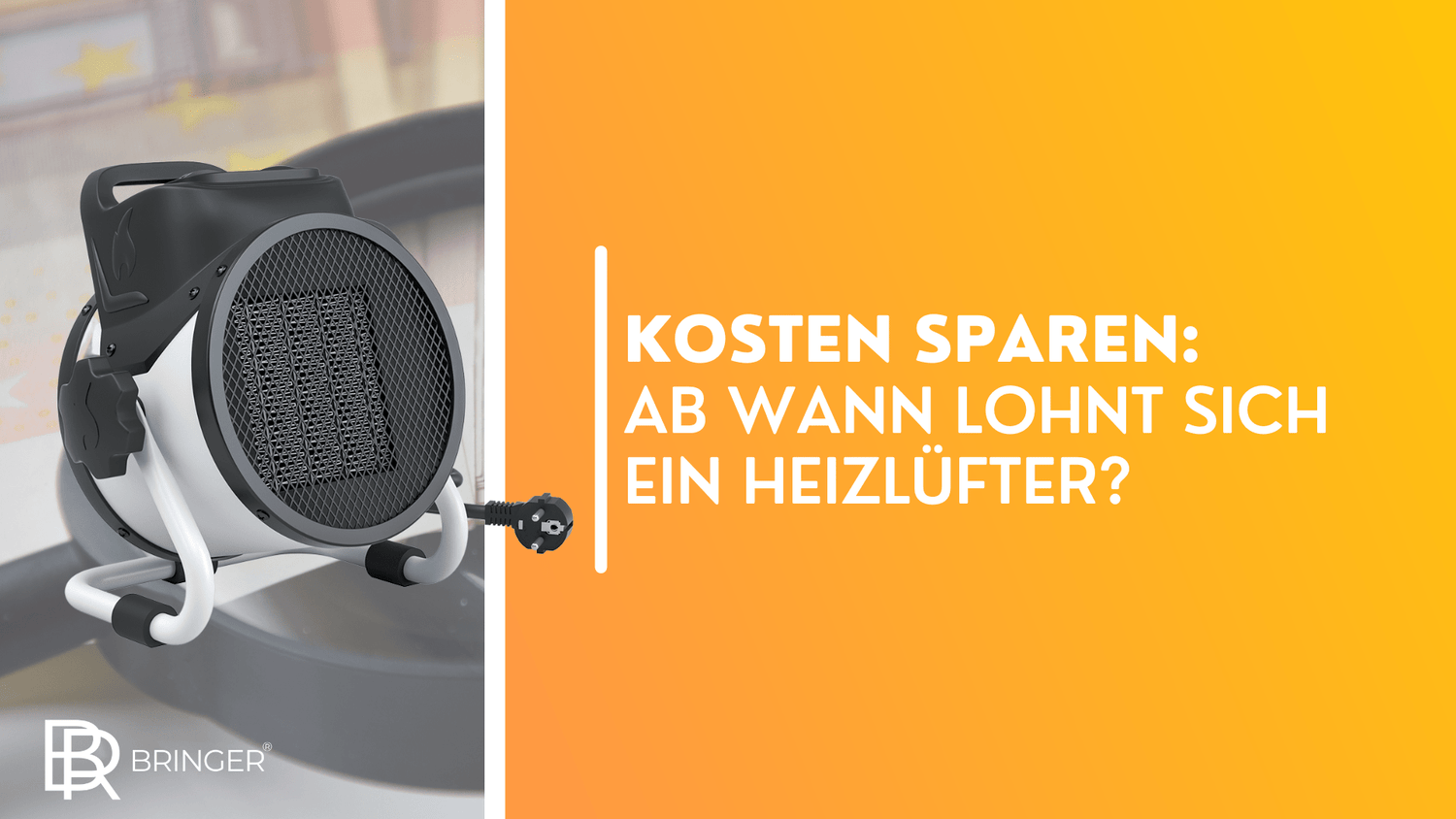 Kosten sparen: Ab wann lohnt sich ein Heizlüfter? - Bringer-Germany