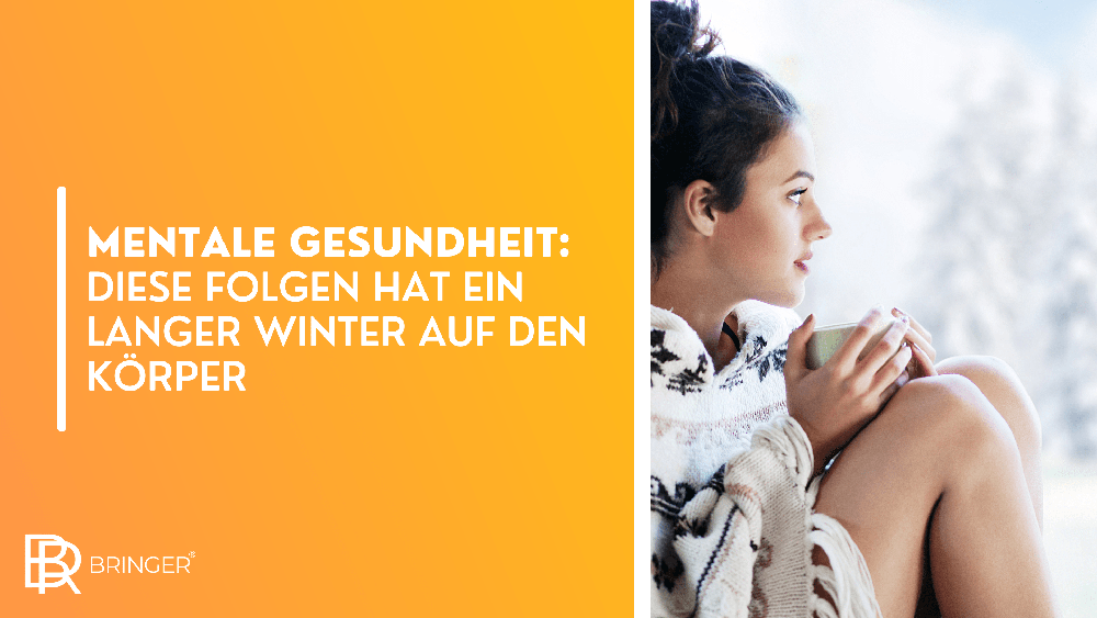 Mentale Gesundheit: Diese Folgen hat ein langer Winter auf den Körper - Bringer-Germany