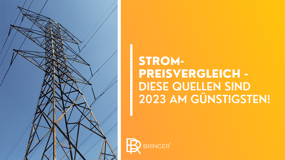 Strom-Preisvergleich - diese Quellen sind 2023 am günstigsten! - Bringer-Germany