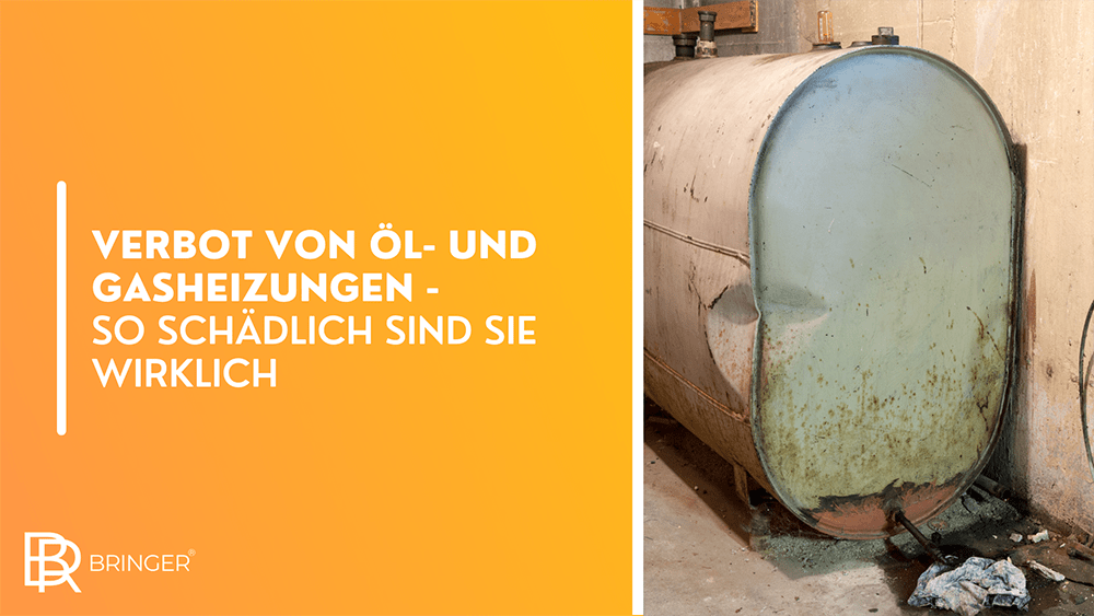 Verbot von Öl- und Gasheizungen - So schädlich sind sie wirklich - Bringer-Germany