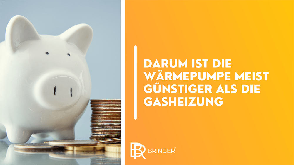 Darum ist die Wärmepumpe meist günstiger als die Gasheizung - Bringer-Germany