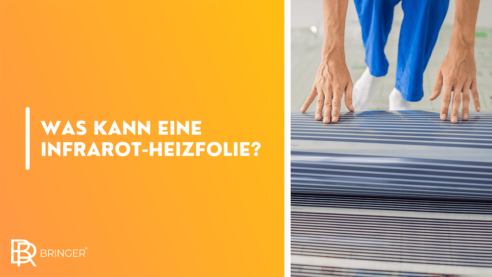 Was kann eine Infrarot-Heizfolie? - Bringer-Germany