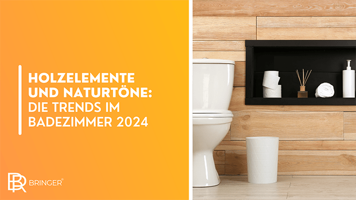 Holzelemente und Naturtöne: Die Trends im Badezimmer 2024 - Bringer-Germany