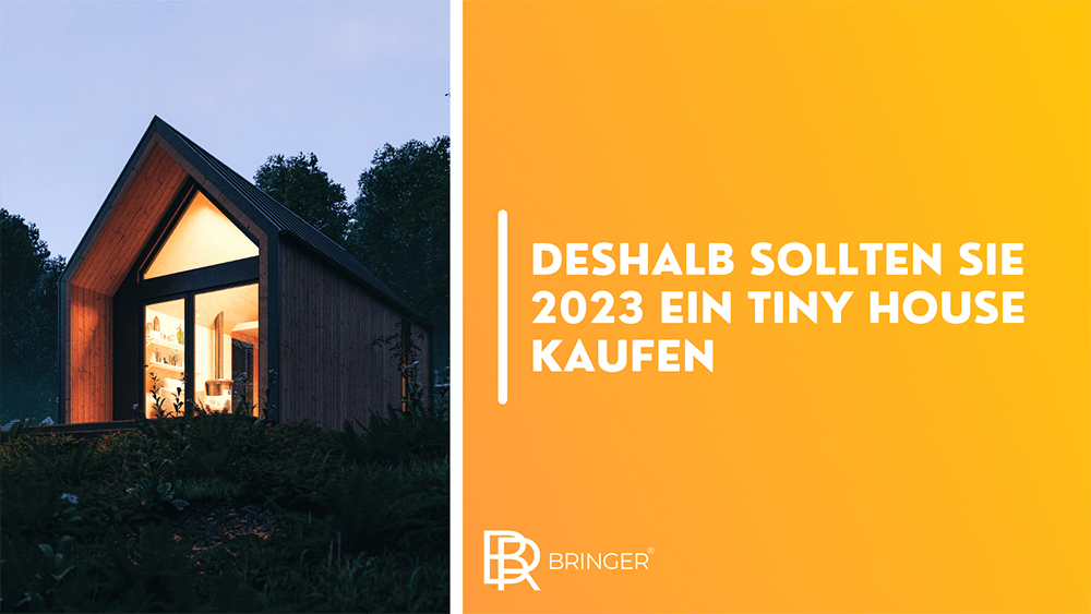 Deshalb sollten Sie 2023 ein Tiny House kaufen - Bringer-Germany