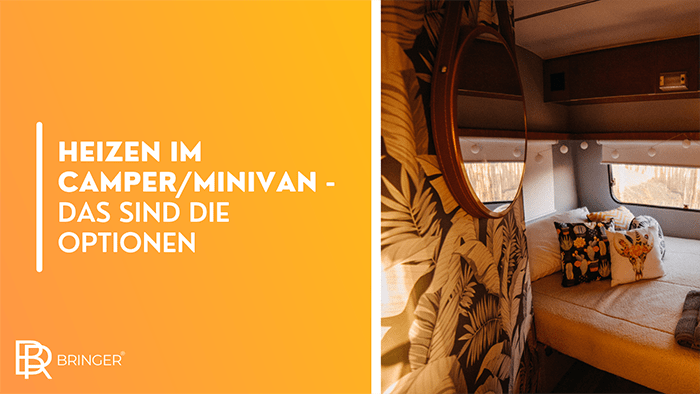 Heizen im Camper/Minivan - Das sind die Optionen - Bringer-Germany