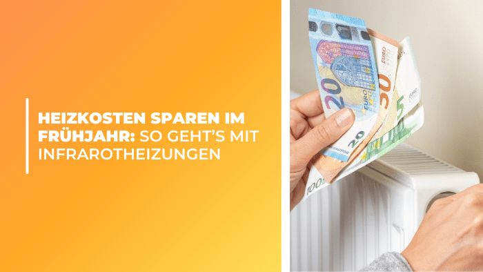 Heizkosten sparen im Frühjahr: So geht’s mit Infrarotheizungen - Bringer-Germany